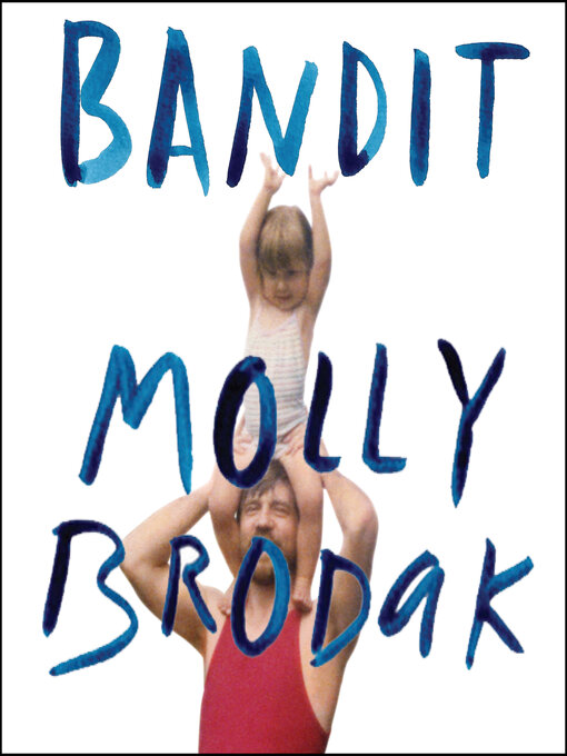 Title details for Bandit by Molly Brodak - Available